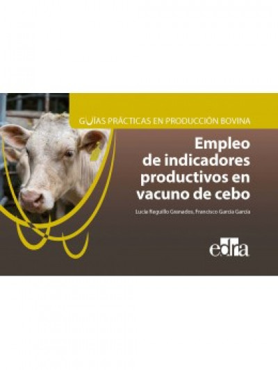 Libro: Guías prácticas en producción bovina. Empleo de indicadores productivos en vacuno de cebo