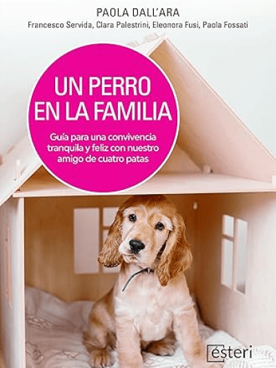 Libro: Un Perro en la Familia. Guía Para una Convivencia Tranquila y Feliz con Nuestro Amigo de Cuatro Patas