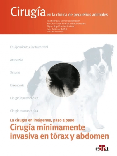 Libro: Cirugía en la Clínica de Pequeños Animales. Cirugía Mínimamente Invasiva en Tórax y Abdomen