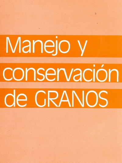 Libro: Manejo y Conservación de Granos-reimpresión 2008
