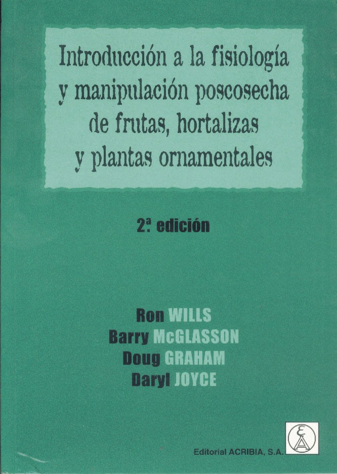 Libro: Introducción a la Fisiología y Manipulación Poscosecha de Frutas y Hortalizas y Plantas Ornamentales