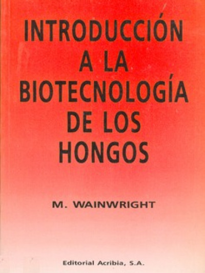 Libro: IntroducciÓn a la biotecnologia de los hongos