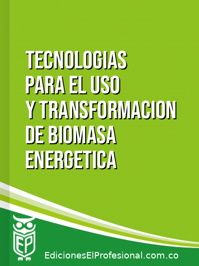 Libro: Tecnologias para el uso y transformacion de biomasa energetica
