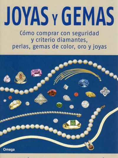 Libro: Joyas y gemas. Cómo comprar con seguridad y criterio diamantes, perlas, gemas de color, oro y joyas