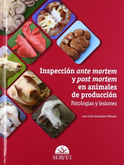 Libro: Inspección Ante Mortem y Post Mortem en Animales de Producción: Patologías y Lesiones