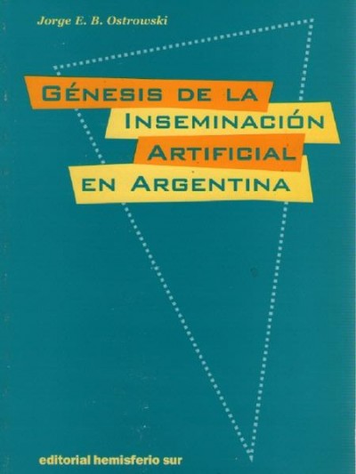 Libro: Génesis de la Inseminación Artificial en Argentina 1.ª Edición