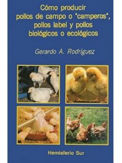 Libro: Cómo producir pollos de campo o "camperos", pollos label y pollos biológicos o ecológicos