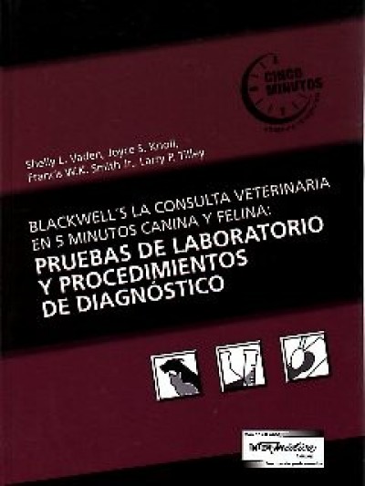 Libro: La Consulta Veterinaria en 5 Minutos. Pruebas de Laboratorio y Procedimientos de Diagnóstico en Pequeños Animales