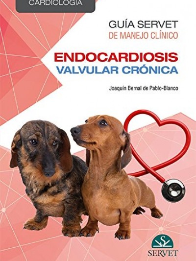 Libro: Guía Servet de Manejo Clínico: Cardiología. Endocardiosis Valvular Crónica