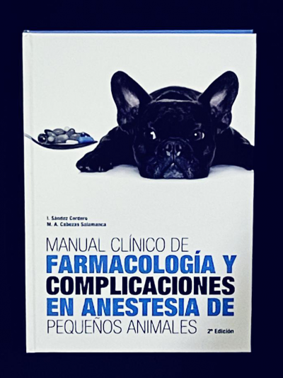 Libro: Manual Clínico de Farmacología y Complicaciones en Anestesia de Pequeños Animales.  2.ª Edición.