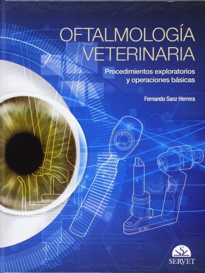 Libro: Oftalmología Veterinaria. Procedimientos Exploratorios y Operaciones Fundamentales