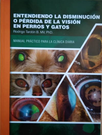 Libro: Entendiendo la disminución o pérdida de la visión en perros y gatos: manual práctico para la clínica diaria